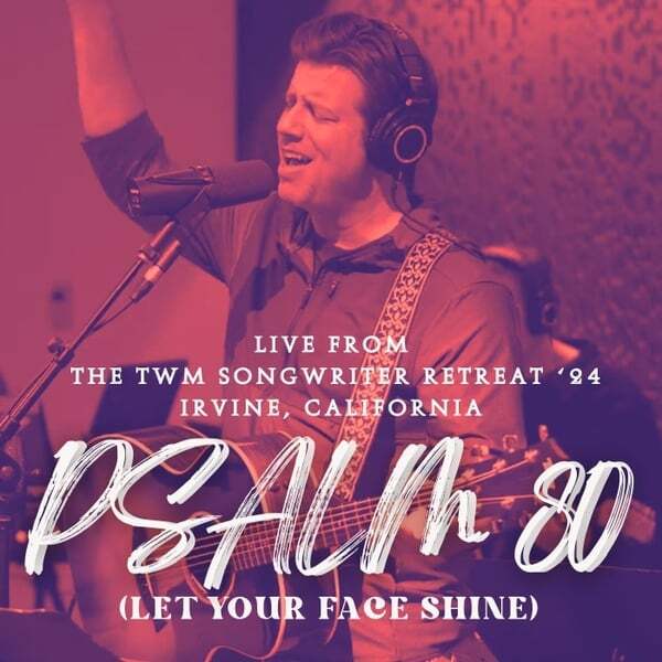 Cover art for Psalm 80 (Let Your Face Shine) [Live from the Twm Songwriter Retreat '24 - Irvine, Ca]